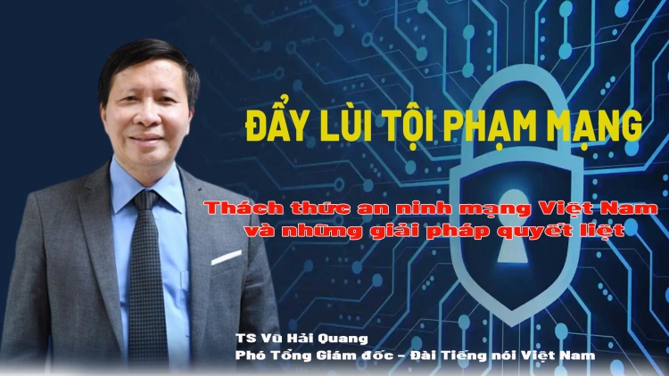 Thách thức an ninh mạng tại Việt Nam và những giải pháp quyết liệt